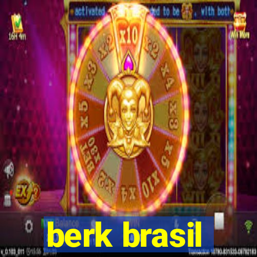 berk brasil